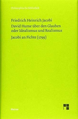 Friedrich Heinrich Jacobi, Oliver Koch: David Hume über den Glauben oder Idealismus und Realismus. Ein Gespräch (1787). Jacobi an Fichte (1799) (Philosophische Bibliothek) (German language, 2019)