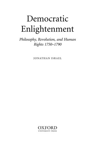 Jonathan I. Israel: Democratic enlightenment (2011, Oxford University Press)