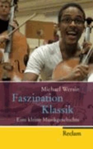 Michael Wersin: Faszination Klassik. Eine kleine Musikgeschichte (German language, 2008)