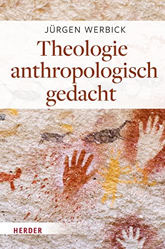 Jurgen Werbick: Theologie Anthropologisch Gedacht (Hardcover, 2022, Verlag Herder)
