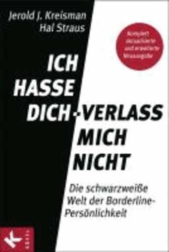 Jerold J. Kreisman, Hal Straus: Ich hasse dich - verlass mich nicht die schwarzweiße Welt der Borderline-Persönlichkeit (German language, 2016)