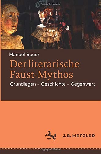 Manuel Bauer: Der literarische Faust-Mythos (Paperback, 2018, J.B. Metzler)