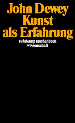 John Dewey: Kunst als Erfahrung. (Paperback, 1998, Suhrkamp)