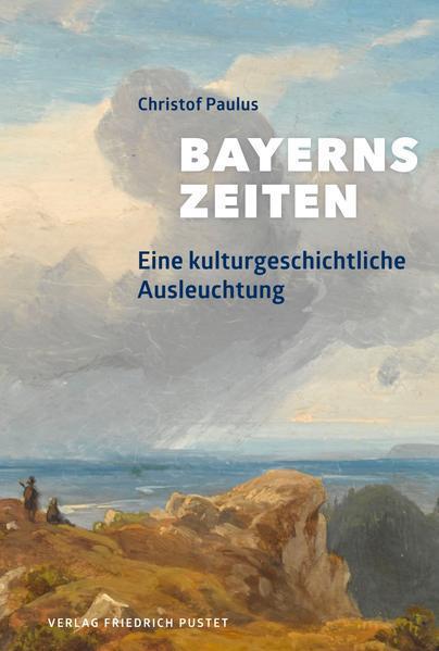 Christof Paulus: Bayerns Zeiten (German language, 2021, Friedrich Pustet KG)