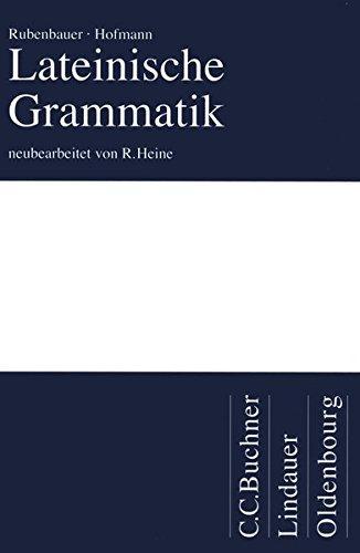 Johann Baptist Hofmann, Hans Rubenbauer, Rolf Heine, ... Rubenbauer-Hofmann: Lateinische Grammatik (German language, 2007)