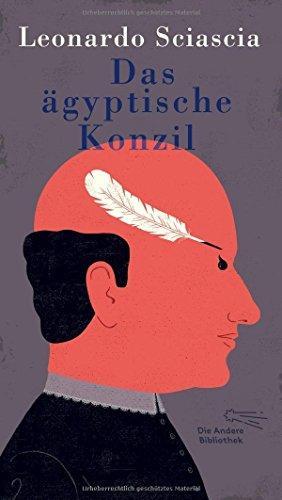 Leonardo Sciascia, Monika Lustig: Das ägyptische Konzil (Die Andere Bibliothek, Band 377) (German language, 2016)