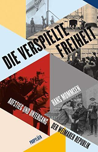 Hans Mommsen, Detlev Lehnert: Die verspielte Freiheit Aufstieg und Untergang der Weimarer Republik (German language, 2018)