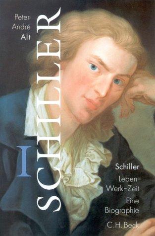 Peter-André Alt: Schiller (German language, 2000, C.H. Beck)