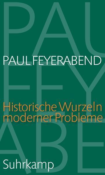 Paul Feyerabend: Historische Wurzeln moderner Probleme (German language, 2023, Suhrkamp Verlag)