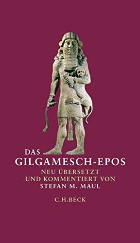 Stefan M. Maul: Das Gilgamesch-Epos (2005, Beck C. H.)