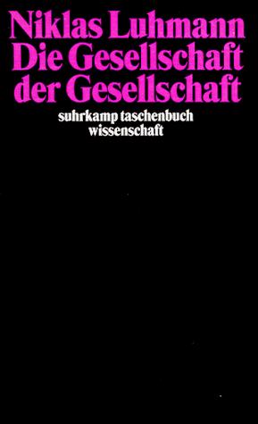 Niklas Luhmann: Die Gesellschaft der Gesellschaft.(2 Bd.) (Paperback, German language, 1998, Suhrkamp)