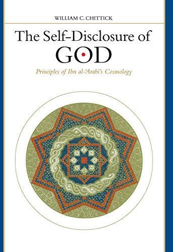 William C. Chittick: The Self-Disclosure of God: Principles of Ibn Al-'Arabi's Cosmology (Suny Series in Islam) (Suny Series, Islam) (1997)