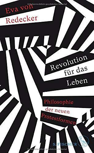 Eva von Redecker: Revolution für das Leben Philosophie der neuen Protestformen (German language, 2020)