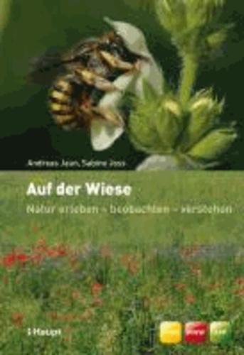 Andreas Jaun, Sabine Joss: Auf der Wiese Natur erleben, beobachten, verstehen (German language, 2011)