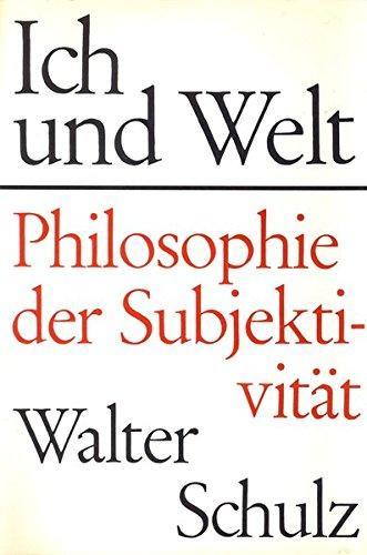 Walter Schulz: Ich und Welt (German language)