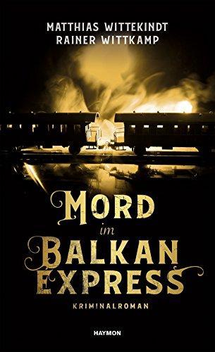 Matthias Wittekindt: Mord im Balkanexpress: Kriminalroman (German language, 2018)