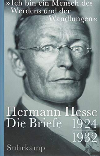 Hermann Hesse: »Ich bin ein Mensch des Werdens und der Wandlungen«: Briefe 1924 - 1932 (German language, 2017)