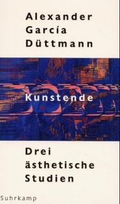 Alexander Garcia Düttmann: Kunstende. Drei ästhetische Studien. (Paperback, 2000, Suhrkamp)