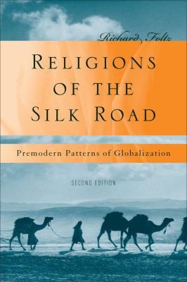 Richard Foltz: Religions Of The Silk Road Premodern Patterns Of Globalization (2010, Palgrave MacMillan)