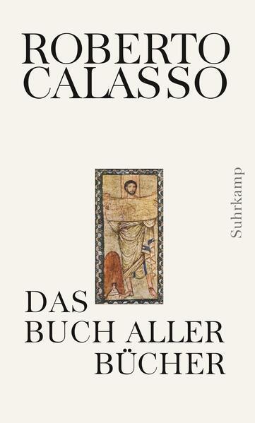 Roberto Calasso: Das Buch aller Bücher (German language, 2022, Suhrkamp Verlag)