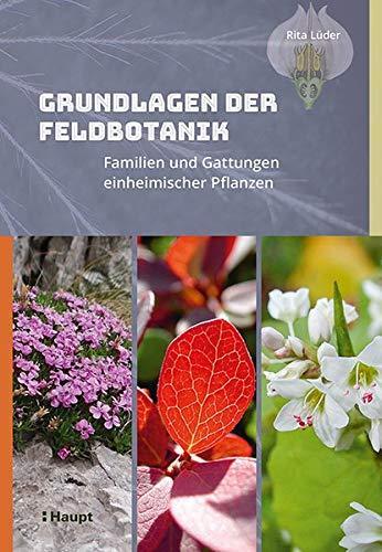 Rita Lüder: Grundlagen der Feldbotanik Familien und Gattungen einheimischer Pflanzen (German language, 2018)