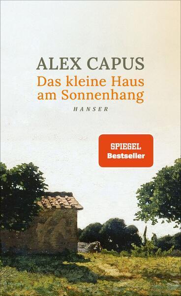 Alex Capus: Das kleine Haus am Sonnenhang (German language, 2024, Carl Hanser Verlag)