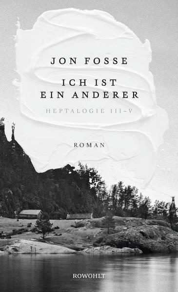 Jon Fosse: Ich ist ein anderer Heptalogie III - V (German language, 2022, Rowohlt Verlag)