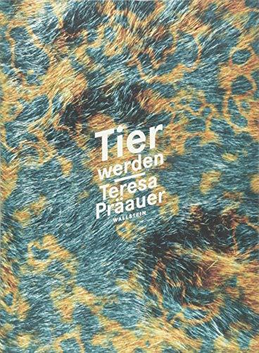 Teresa Präauer: Tier werden (German language, 2018)