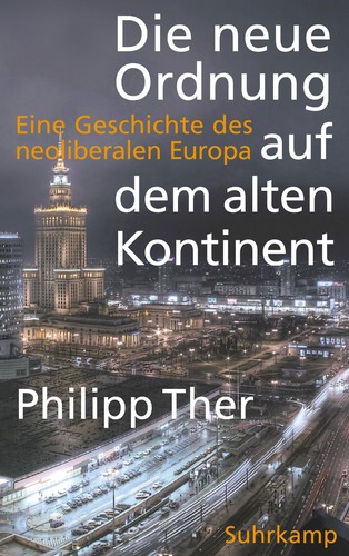 Philipp Ther: Die neue Ordnung auf dem alten Kontinent (Hardcover, German language, 2014, Suhrkamp)