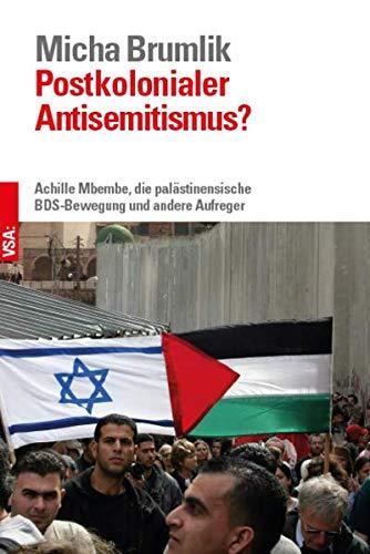 Micha Brumlik: Postkolonialer Antisemitismus?: Achille Mbembe, die palästinensische BDS-Bewegung und andere Aufreger Bestandsaufnahme einer Diskussion (German language, 2021)