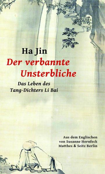 Der verbannte Unsterbliche Das Leben des Tang-Dichters Li Bai (German language, 2023)