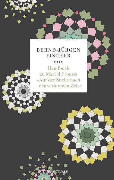 Bernd-Jürgen Fischer: Handbuch zu Marcel Prousts "Auf der Suche nach der verlorenen Zeit" : mit 36 Abbildungen, Stammtafeln und Karten (German language, 2022)