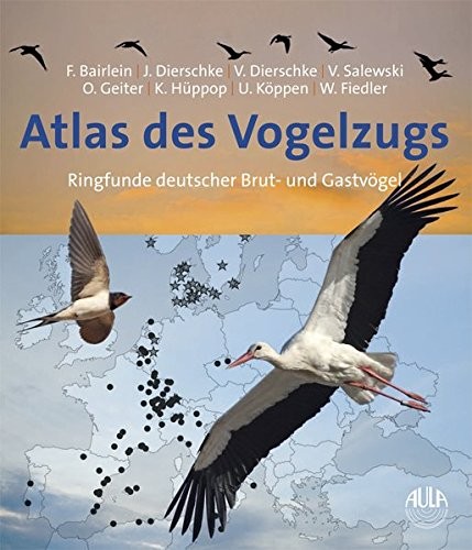 Franz Bairlein, Jochen Dierschke, Volker Dierschke, Volker Salewski, Olaf Geiter, Kathrin Hüppop, Ulrich Köppen, Wolfgang Fiedler: Atlas des Vogelzugs (Hardcover, 2014, Aula-Verlag GmbH)