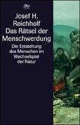 Josef H. Reichholf, Fritz Wendler: Das Rätsel der Menschwerdung. (Paperback, 2001, Dtv)