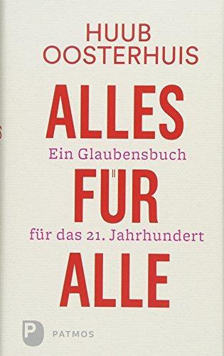 Huub Oosterhuis, Frank Bestebreurtje, Kees Kok: Alles für alle: Ein Glaubensbuch für das 21. Jahrhundert (German language, 2018)