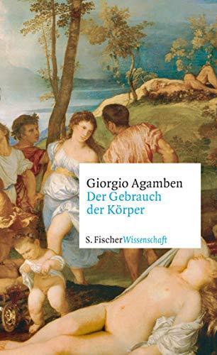 Giorgio Agamben, Andreas Hiepko, Michael von Killisch-Horn: Der Gebrauch der Körper (German language, 2020)