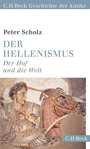 Peter Scholz: Der Hellenismus der Hof und die Welt (German language, 2015)