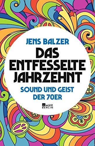 Jens Balzer: Das entfesselte Jahrzehnt (Hardcover, 2019, Rowohlt Berlin)