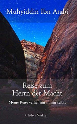 Muhyiddin Ibn Arabi, Wolfgang Herrmann, Franz Langmayr: Reise zum Herrn der Macht: Meine Reise verlief nur in mir selbst (German language, 2008)