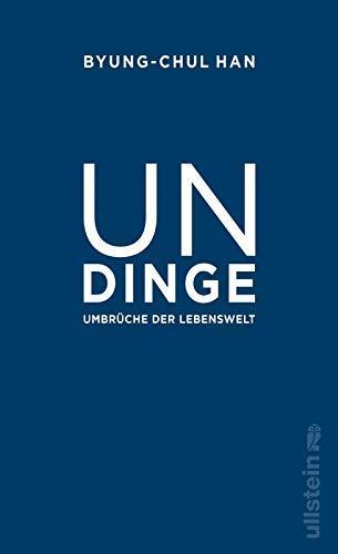Byung-Chul Han: Undinge: Umbrüche der Lebenswelt (German language, 2021)