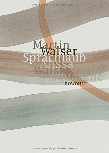 Martin Walser, Alissa Walser: Sprachlaub oder: Wahr ist, was schön ist: Texte von Martin Walser mit Aquarellen von Alissa Walser (German language, 2021)