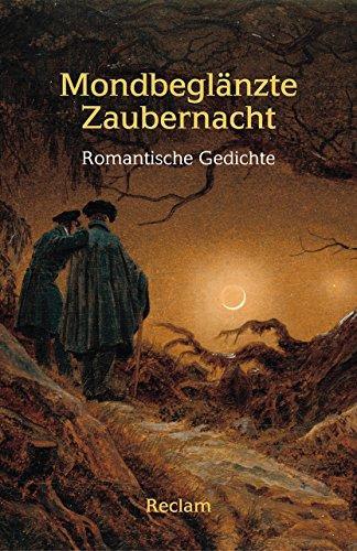 Dietrich Bode: Mondbeglänzte Zaubernacht: Romantische Gedichte (Reclams Universal-Bibliothek) (German language, 2016)