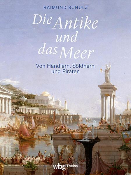 Raimund Schulz: Die Antike und das Meer (German language, 2024)