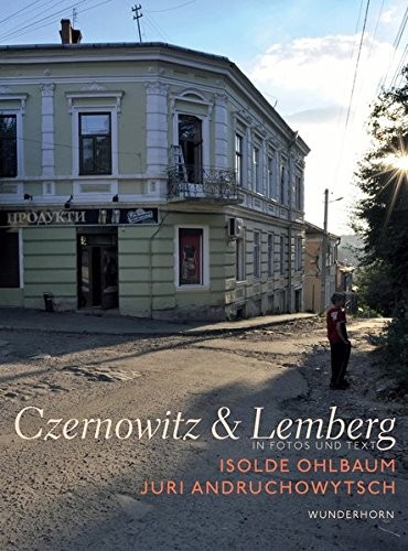 Isolde Ohlbaum, Juri Andruchowytsch: Czernowitz & Lemberg (Hardcover, 2017, Wunderhorn)