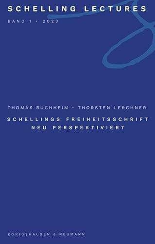 Thorsten Lerchner, Thomas Buchheim: Schellings "Freiheitsschrift" neu perspektiviert (German language, 2024, Königshausen & Neumann)