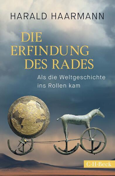 Harald Haarmann: Die Erfindung des Rades Als die Weltgeschichte ins Rollen kam (German language, 2023, C.H. Beck)