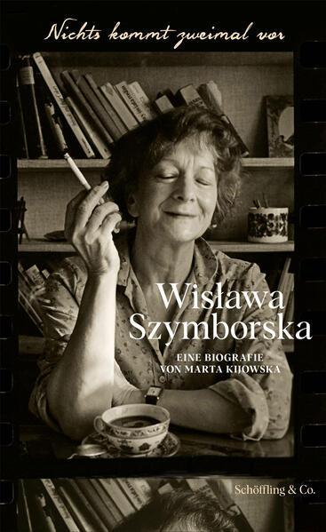 Marta Kijowska: Nichts kommt zweimal vor. Wisława Szymborska. Eine Biografie (German language, 2023)