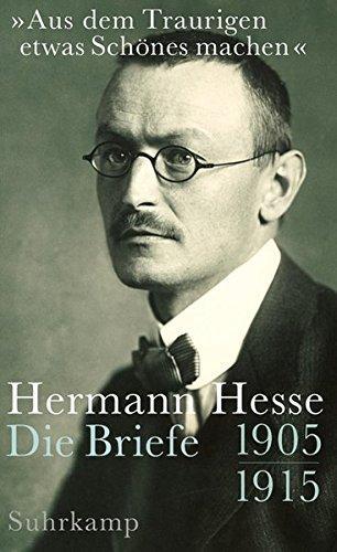 Hermann Hesse, Volker Michels: »Aus dem Traurigen etwas Schönes machen«: Die Briefe 1905-1915 (German language, 2013)