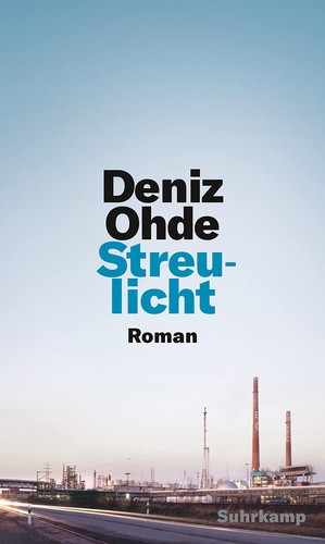 Deniz Ohde: Streulicht (German language, 2020, Suhrkamp)