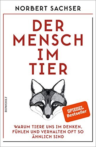 Norbert Sachser: Der Mensch im Tier (Hardcover, 2018, Rowohlt Verlag GmbH)